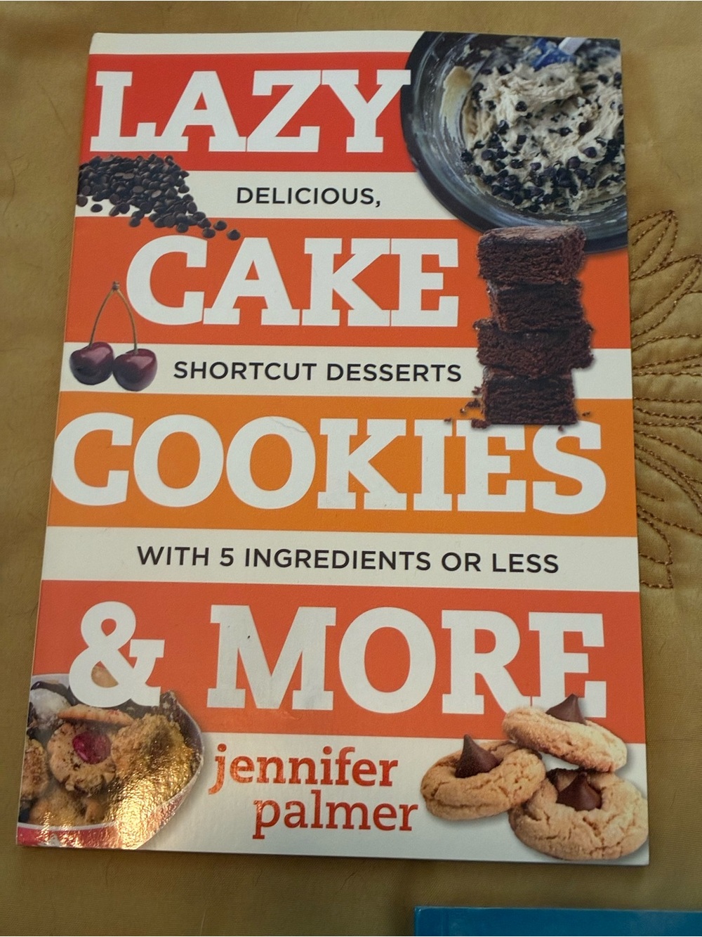 Jennifer Palmer Lazy Cake Cookies & More Cookbook